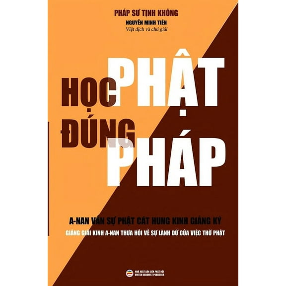 Học Phật Đúng Pháp: Giảng giải kinh A-nan thưa hỏi v, (Paperback)