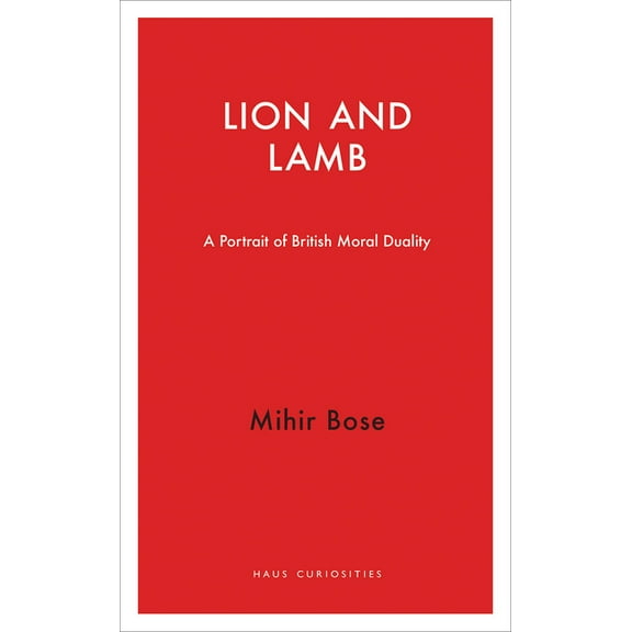Haus Curiosities: Lion and Lamb : A Portrait of British Moral Duality (Paperback)