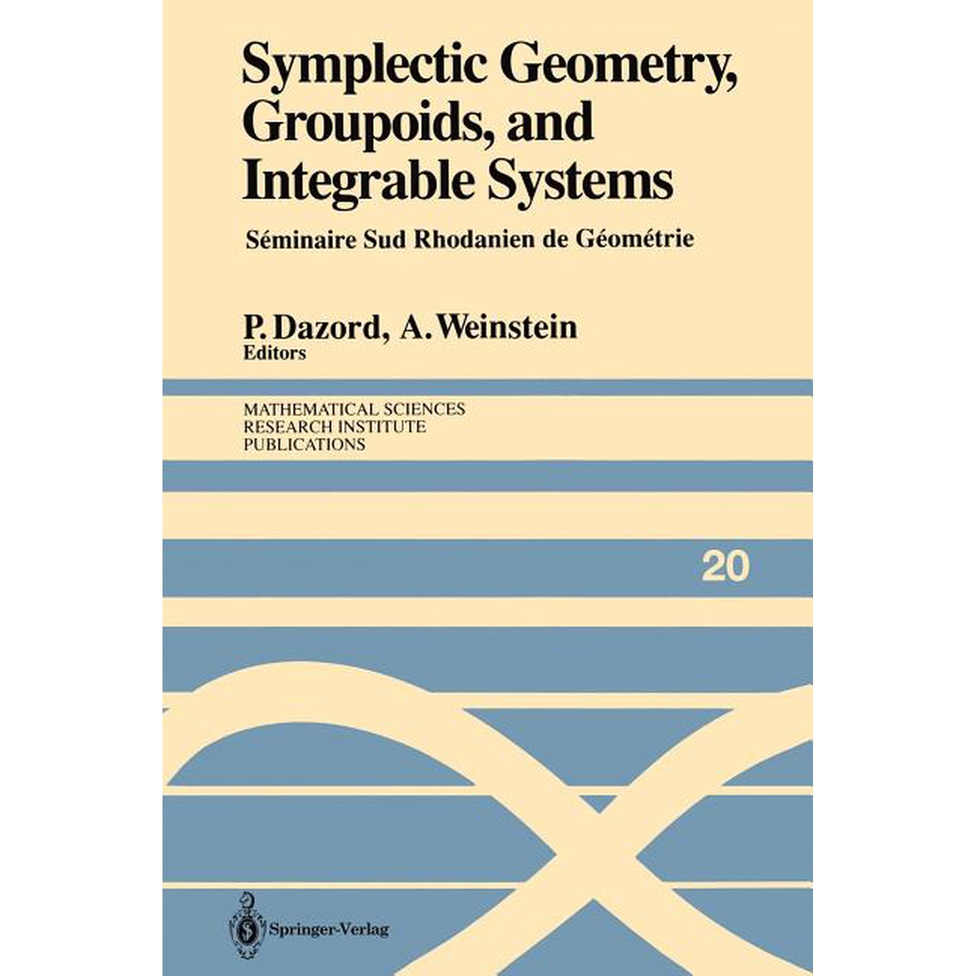 Mathematical Sciences Research Institute Symplectic Geometry Groupoids and Integrable Systems: Séminaire Sud Rhodanien de Géométrie à Berkeley (1989) Book 20 (Paperback)