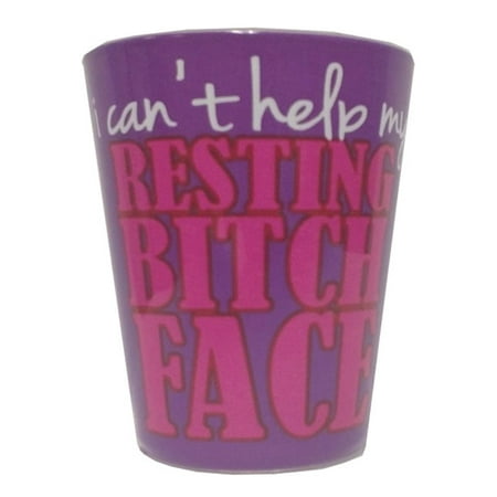 I Can't Help My Resting Bitch Face Shot Glass