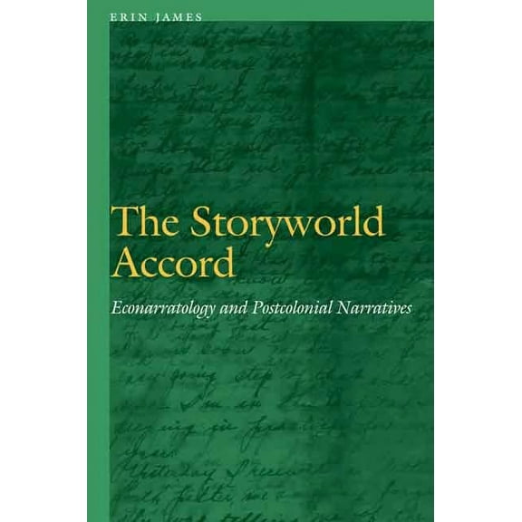 Frontiers of Narrative The Storyworld Accord: Econarratology and Postcolonial Narratives, (Hardcover)
