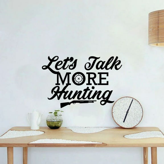 Let's Talk More Hunting Quote Hunter Huntsman Hunt Forest Animal Quotes Wall Decal Wall Sticker Vinyl Art Mural for Girls / Boys Outdoor Home Room Walls Bedroom House Decor Decoration (18x20 inch)
