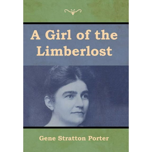 A Girl of the Limberlost, (Hardcover)