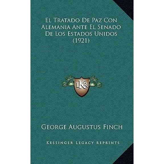 El Tratado de Paz Con Alemania Ante El Senado de Los Estados Unidos (1921) Paperback