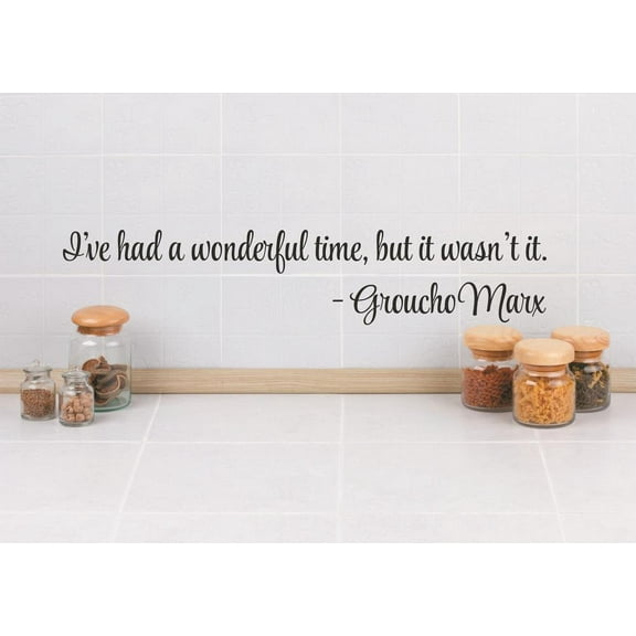 Wall Design Pieces I've Had A Wonderful Time, But This Wasn't It. Groucho Marx Quote 5x22"