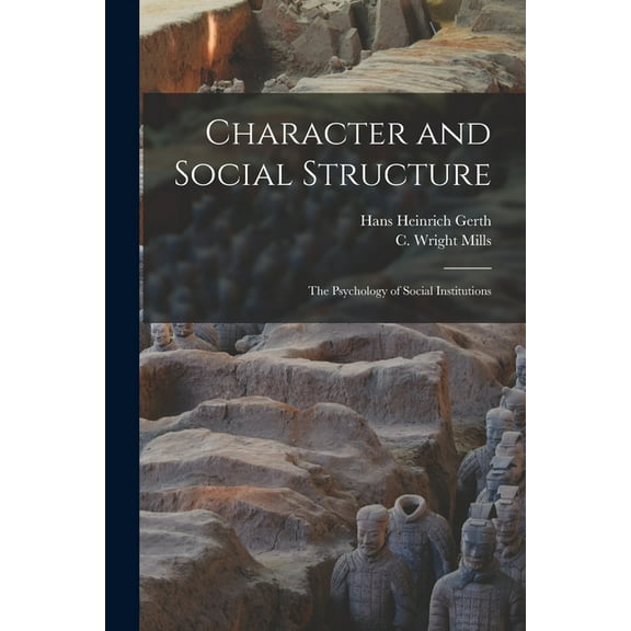 Character and Social Structure: The Psychology of Social Institutions (Paperback)