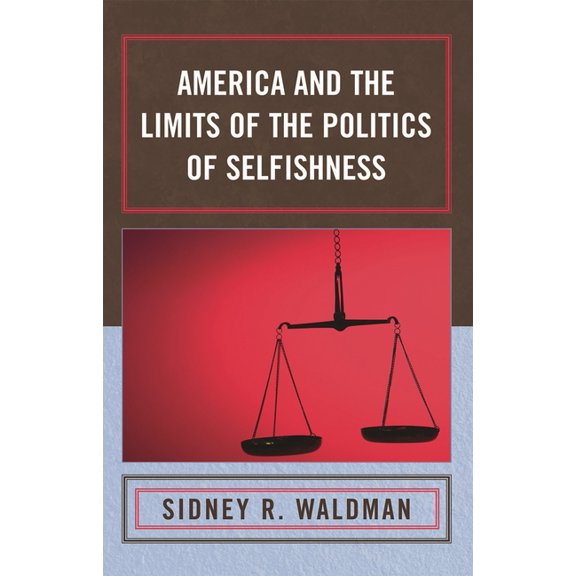 America and the Limits of the Politics of Selfishness, (Paperback)
