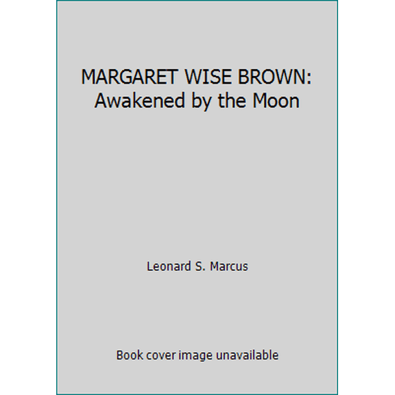 Pre-Owned MARGARET WISE BROWN: Awakened by the Moon (Paperback) 0807070491 9780807070499