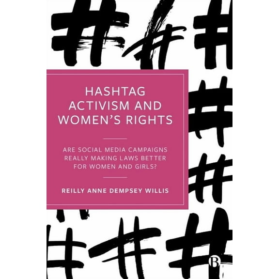 Hashtag Activism and Women's Rights: Are Social Media Campaigns Really Making Laws Better for Women and Girls?, (Paperback)