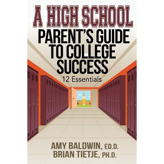 A High School Parent's Guide to College Success : 12 Essentials (Paperback)