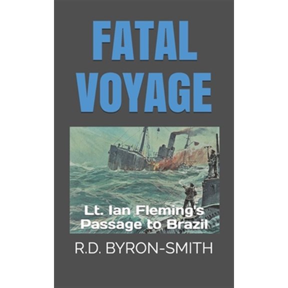 Pre-Owned Fatal Voyage: Lt. Ian Fleming's Passage to Brazil, (Paperback)