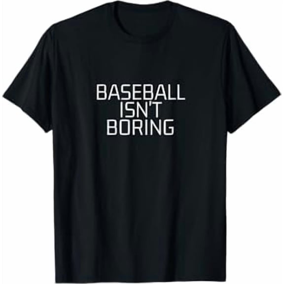 Baseball Isn't Boring Funny Baseball Fans Sport T-Shirt