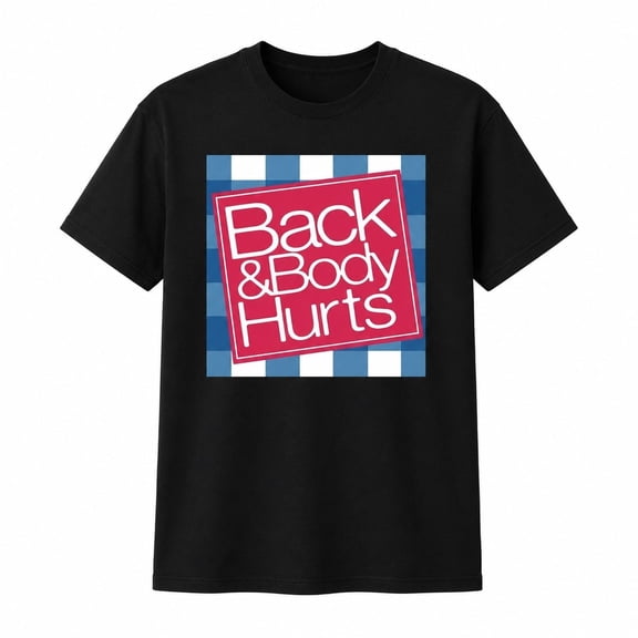 Back & Body Hurts Graphic T-Shirt, Unisex Classic Fit Short Sleeve Tee