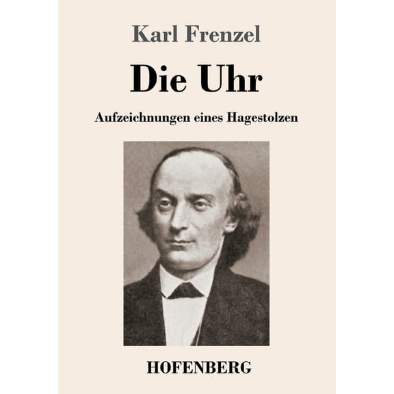Die Uhr : Aufzeichnungen eines Hagestolzen (Paperback)