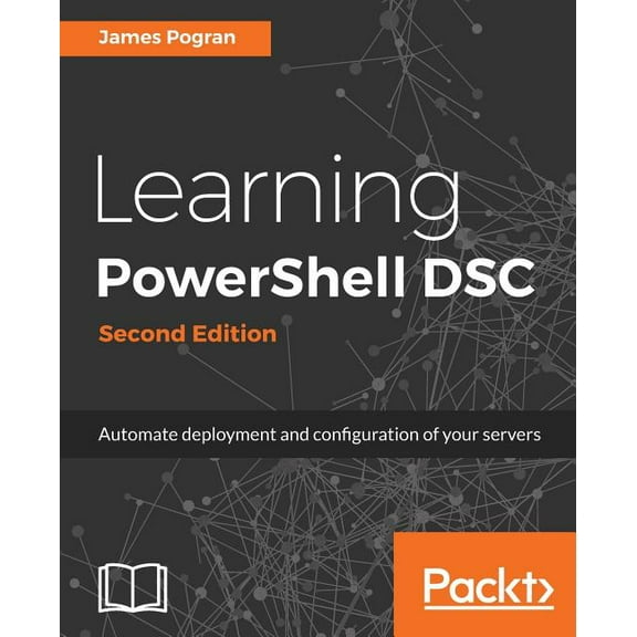 Learning PowerShell DSC - Second Edition: Automate deployment and configuration of your servers (Paperback)