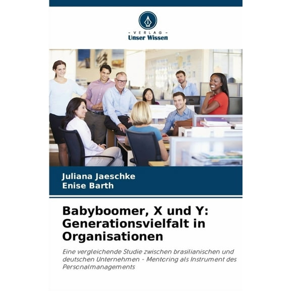Babyboomer, X und Y: Generationsvielfalt in Organisationen, (Paperback)