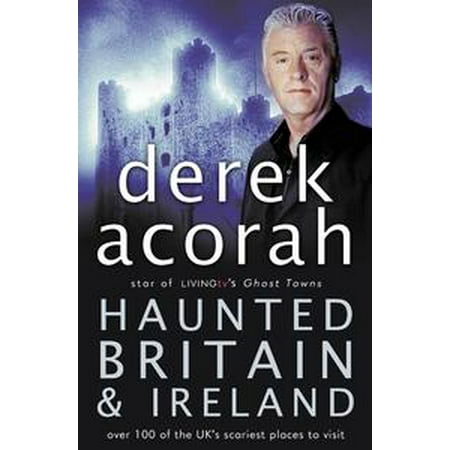 Haunted Britain and Ireland: Over 100 of the Scariest Places to Visit in the UK and Ireland - (Best Place To Sell Electronics Uk)