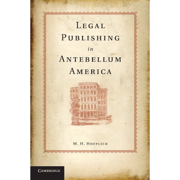 Legal Publishing in Antebellum America, (Paperback)