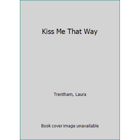 Pre-Owned Kiss Me That Way (Unknown) 125007763X 9781250077639
