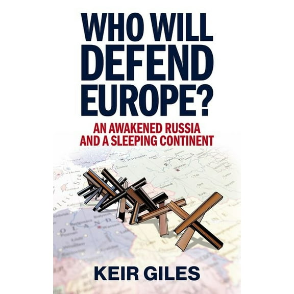 Who Will Defend Europe?: An Awakened Russia and a Sleeping Continent, (Paperback)