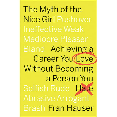 The Myth of the Nice Girl: Achieving a Career You Love Without Becoming a Person You Hate - (The Best Text To Send A Girl)