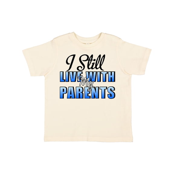 Inktastic I Still Live with My Parents Baby Funny Boys or Girls Toddler T-Shirt