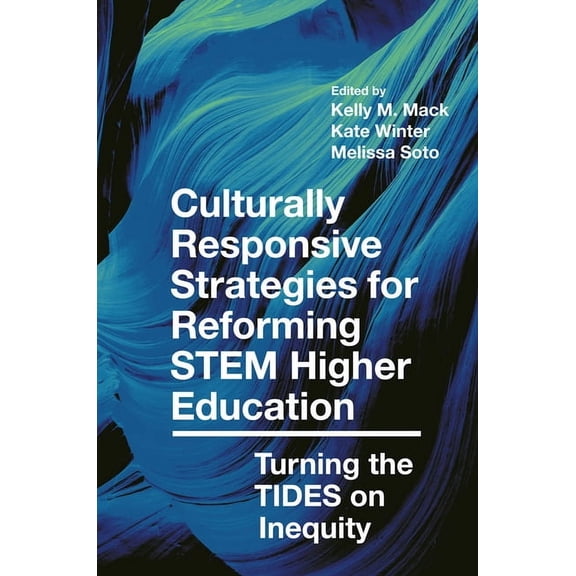 Culturally Responsive Strategies for Reforming Stem Higher Education: Turning the Tides on Inequity, (Paperback)