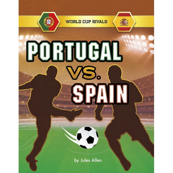 Spark: World Cup Rivals Portugal vs. Spain, (Hardcover)