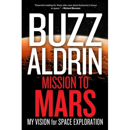 Mission to Mars : My Vision for Space Exploration