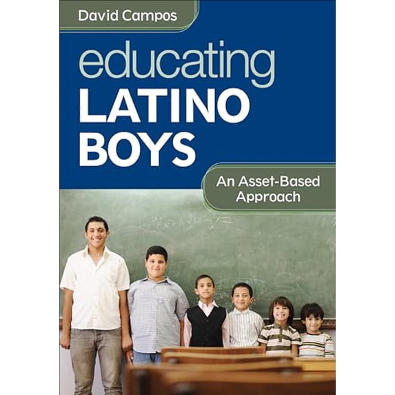 Pre-Owned Educating Latino Boys: An Asset-Based Approach (Paperback) 1452235023 9781452235028
