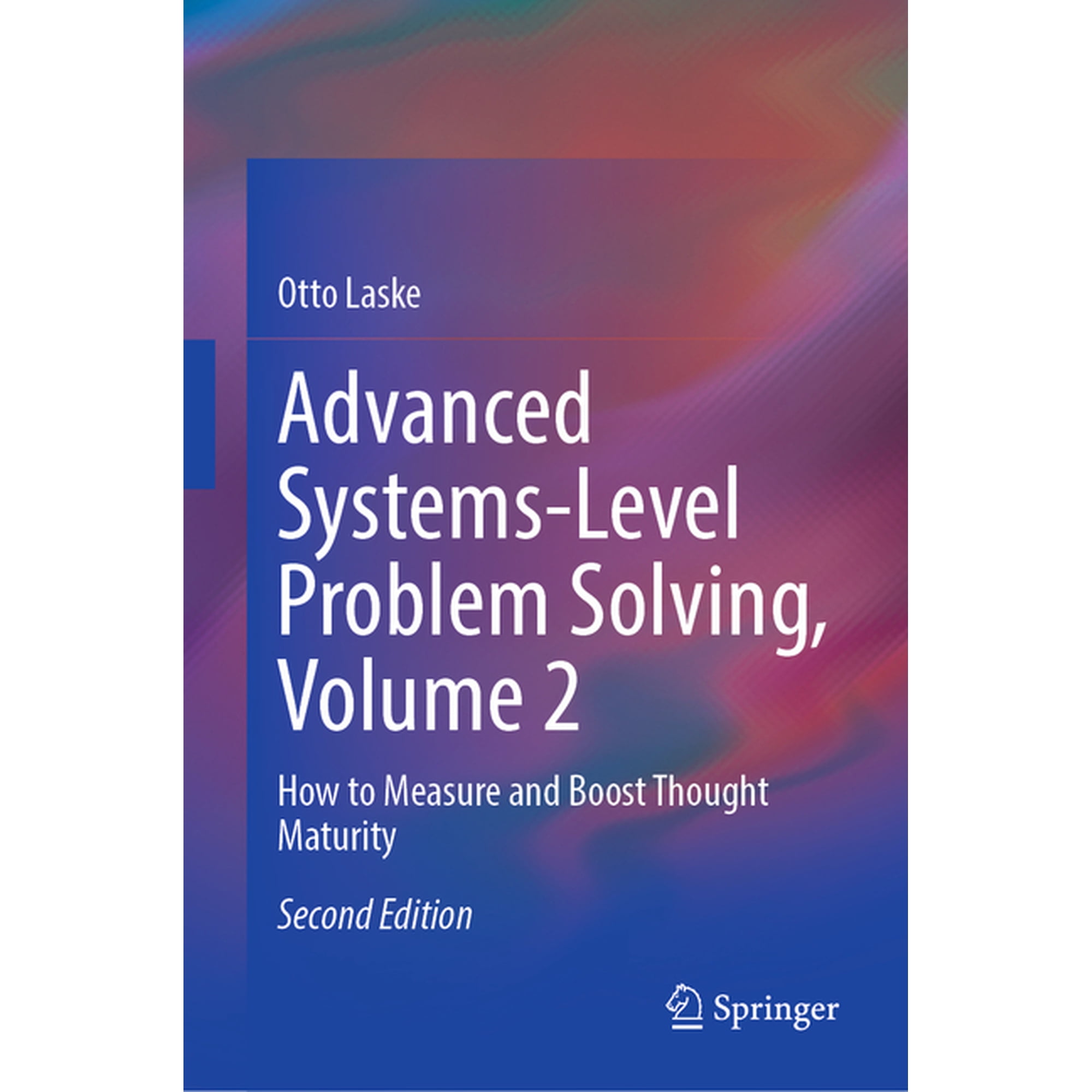 Advanced Systems-Level Problem Solving Volume 2: How to Measure and Boost Thought Maturity (Hardcover)
