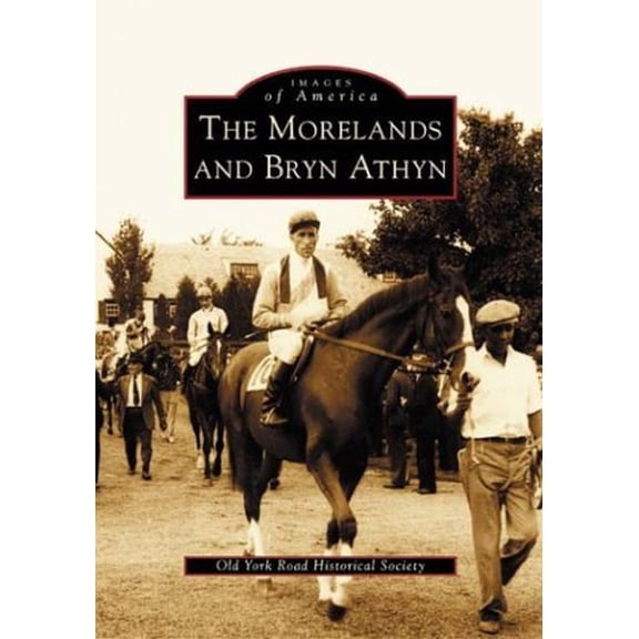 Pre-Owned The Morelands and Bryn Athyn (PA) (Images of America), 9780738511191, 0738511196, Paperback, Illustrated edition