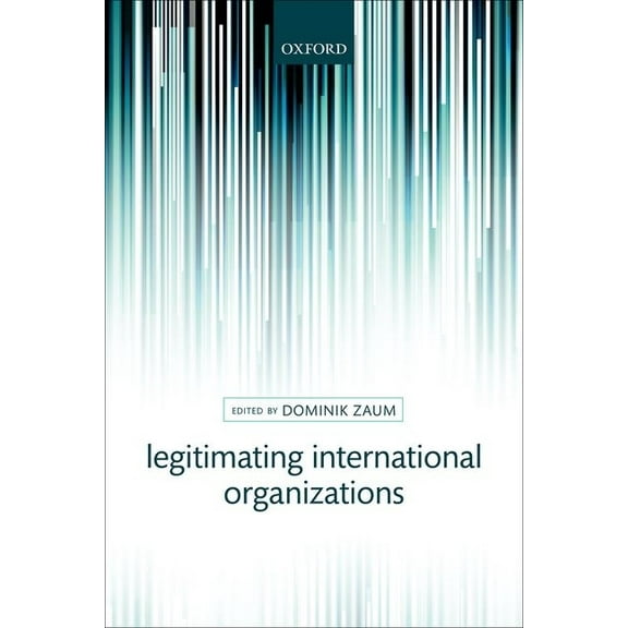 Legitimating International Organizations, (Hardcover)