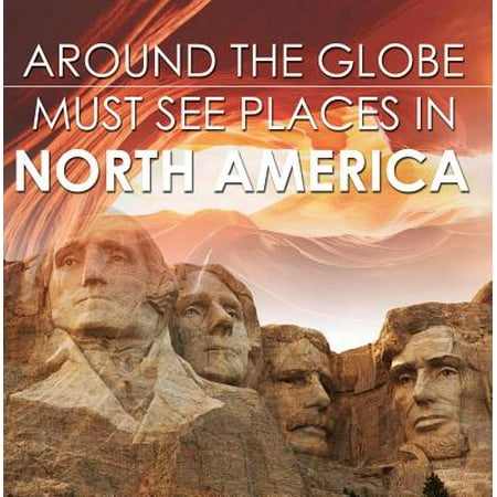 Around The Globe - Must See Places in North America - (Best Places In America To See)