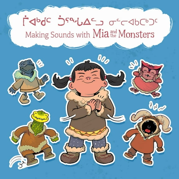 Making Sounds with MIA and the Monsters: Bilingual Inuktitut and English Edition, (Hardcover)