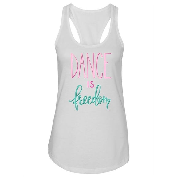 Dance Is Freedom! Tank Women -Image by Shutterstock, Female x-Large