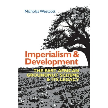 Eastern Africa: Imperialism and Development: The East African Groundnut Scheme and Its Legacy (Hardcover)