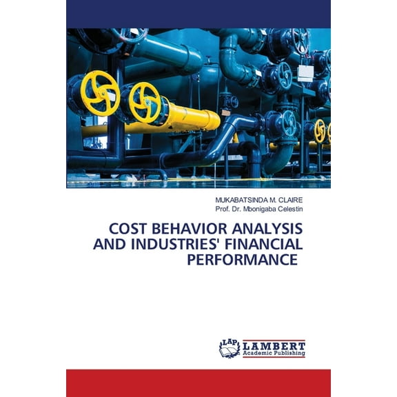 Cost Behavior Analysis and Industries' Financial Performance, (Paperback)