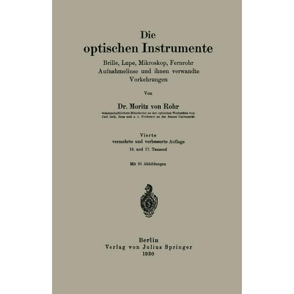 Die Optischen Instrumente: Brille, Lupe, Mikroskop, Fernrohr Aufnahmelinse Und Ihnen Verwandte Vorkehrungen, (Paperback)