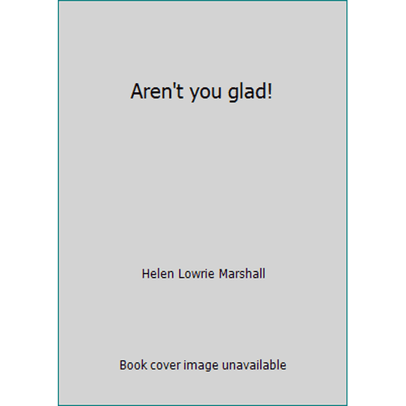 Pre-Owned Aren't you glad! (Hardcover) 0385067488 9780385067485
