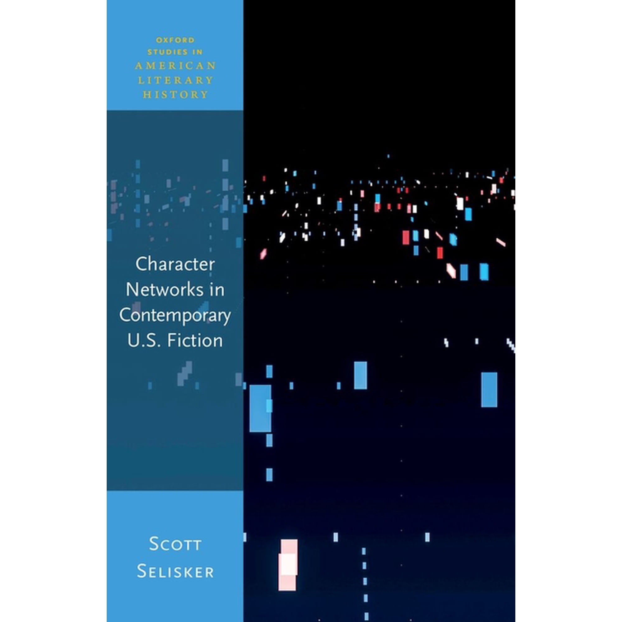Oxford Studies in American Literary Hist Character Networks in Contemporary U.S. Fiction (Hardcover)