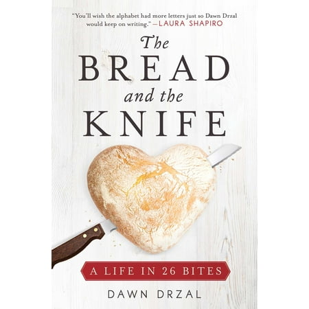 The Bread and the Knife : A Life in 26 Bites (Best Bread Knife Cook's Illustrated)