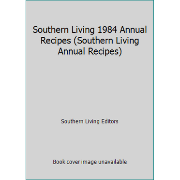 Pre-Owned Southern Living 1984 Annual Recipes (Southern Living Annual Recipes) (Hardcover) 0848706382 9780848706388
