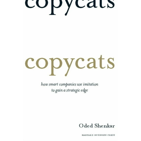 Copycats: How Smart Companies Use Imitation to Gain a Strategic Edge (Hardcover)