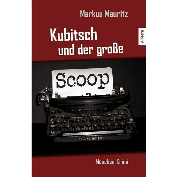 Kubitsch und der groÃe Scoop: München-Krimi, (Paperback)