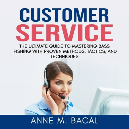 Customer Service: The Ultimate Guide to Learning the Art of Customer Experience Excellence - (The Best Customer Service Experience)