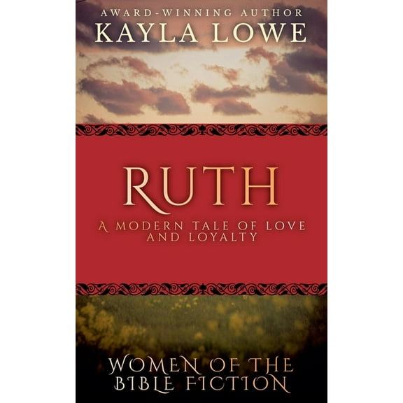 Women of the Bible Fiction Ruth: A Modern Tale of Love and Loyalty, Book 1, (Paperback)