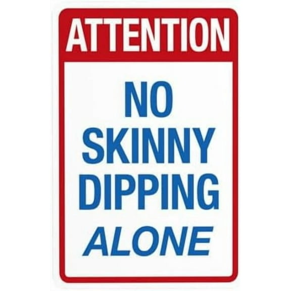 Attention No Skinny Dipping Alone Warning,Pool Security Metal Signs for Busines Home Outdoor Indoor Road Yard Garage Street Wall Caution Decor 8 x 12 Inch