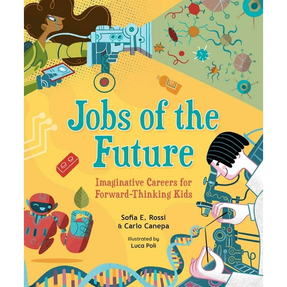 Jobs of the Future: Imaginative Careers for Forward-Thinking Kids, (Hardcover)