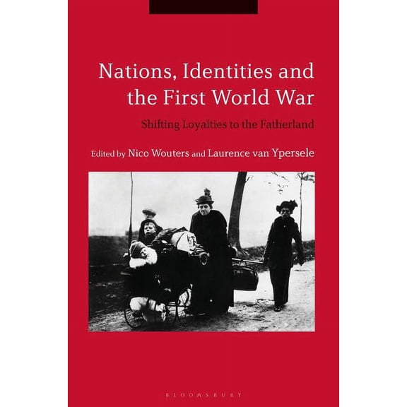 Nations, Identities and the First World War: Shifting Loyalties to the Fatherland, (Paperback)